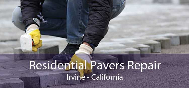 Residential Pavers Repair Irvine - California