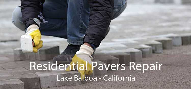 Residential Pavers Repair Lake Balboa - California