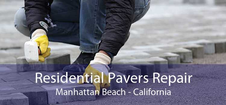 Residential Pavers Repair Manhattan Beach - California