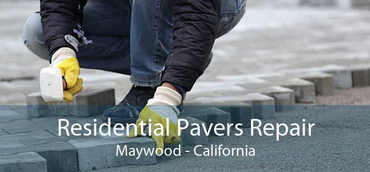 Residential Pavers Repair Maywood - California