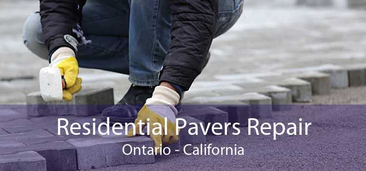 Residential Pavers Repair Ontario - California