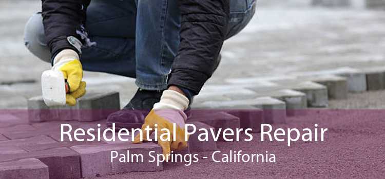 Residential Pavers Repair Palm Springs - California