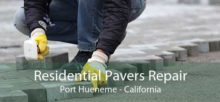 Residential Pavers Repair Port Hueneme - California