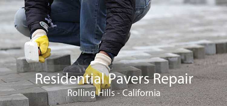 Residential Pavers Repair Rolling Hills - California