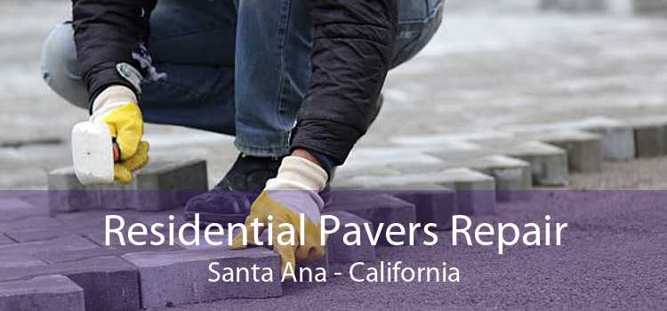 Residential Pavers Repair Santa Ana - California