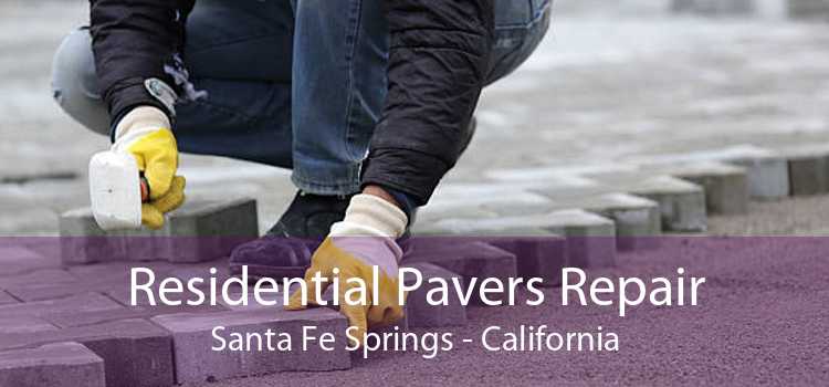 Residential Pavers Repair Santa Fe Springs - California