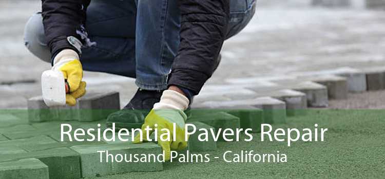 Residential Pavers Repair Thousand Palms - California