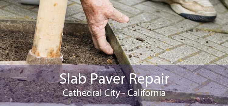 Slab Paver Repair Cathedral City - California