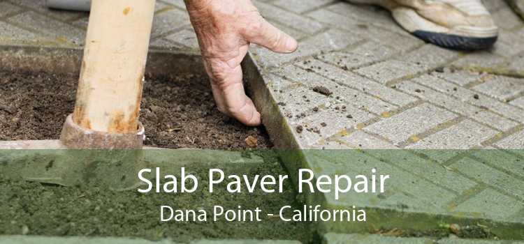 Slab Paver Repair Dana Point - California