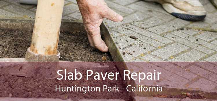 Slab Paver Repair Huntington Park - California