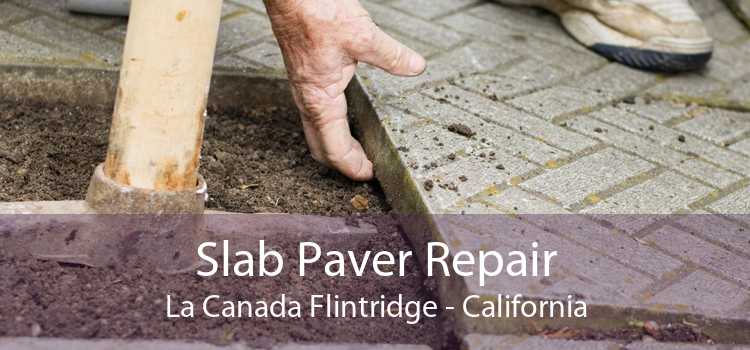 Slab Paver Repair La Canada Flintridge - California