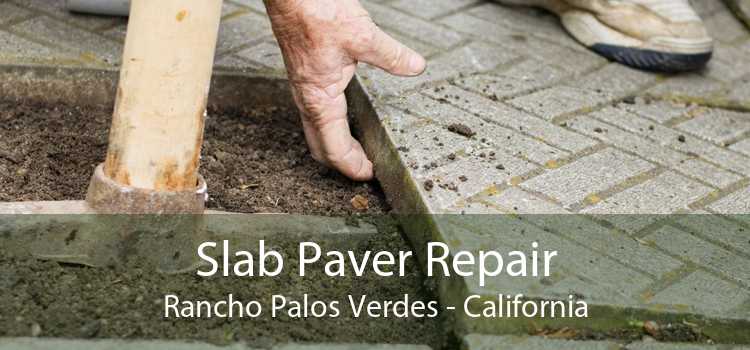 Slab Paver Repair Rancho Palos Verdes - California