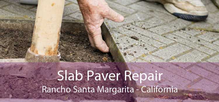 Slab Paver Repair Rancho Santa Margarita - California