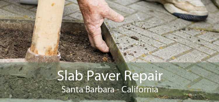 Slab Paver Repair Santa Barbara - California