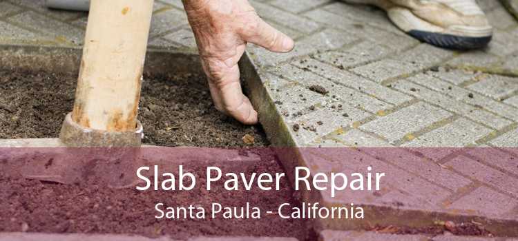 Slab Paver Repair Santa Paula - California