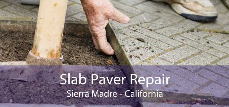 Slab Paver Repair Sierra Madre - California