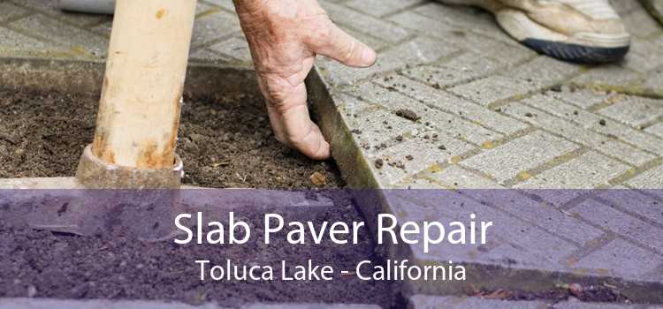 Slab Paver Repair Toluca Lake - California