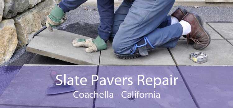 Slate Pavers Repair Coachella - California