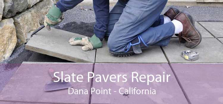 Slate Pavers Repair Dana Point - California