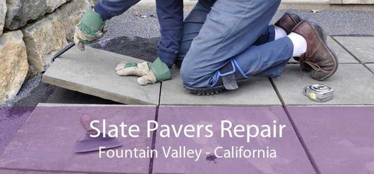 Slate Pavers Repair Fountain Valley - California