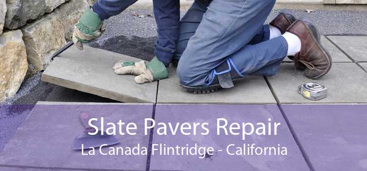 Slate Pavers Repair La Canada Flintridge - California