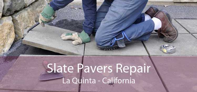 Slate Pavers Repair La Quinta - California