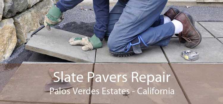 Slate Pavers Repair Palos Verdes Estates - California