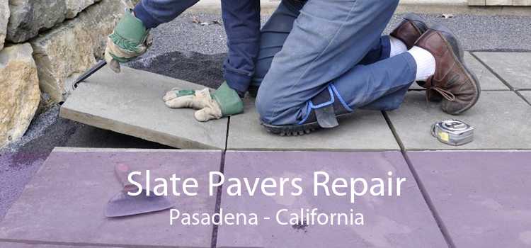 Slate Pavers Repair Pasadena - California