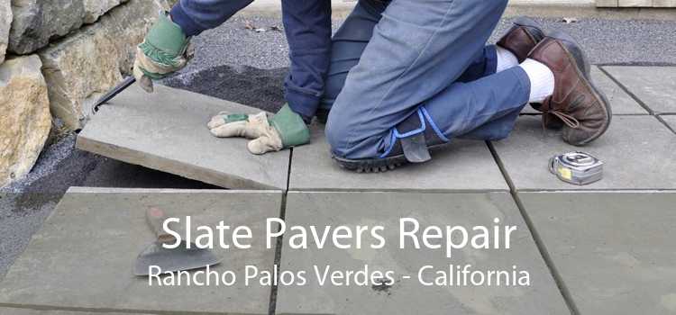 Slate Pavers Repair Rancho Palos Verdes - California