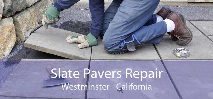 Slate Pavers Repair Westminster - California