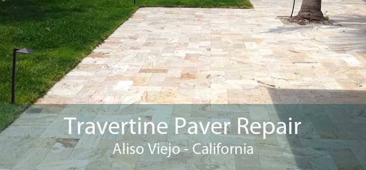 Travertine Paver Repair Aliso Viejo - California