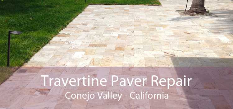 Travertine Paver Repair Conejo Valley - California