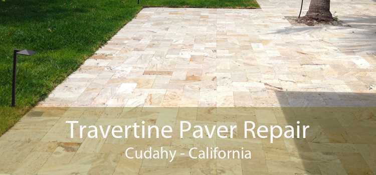 Travertine Paver Repair Cudahy - California