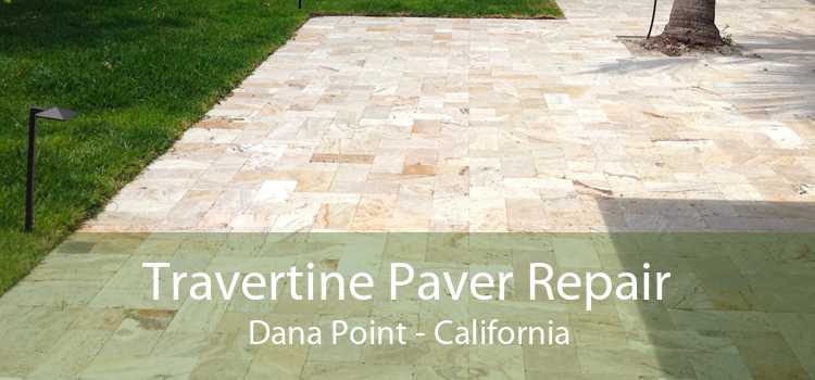 Travertine Paver Repair Dana Point - California