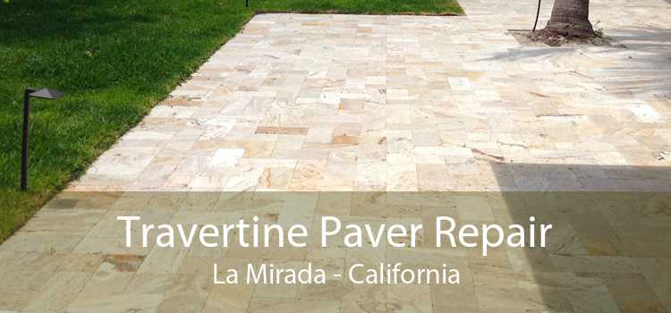 Travertine Paver Repair La Mirada - California