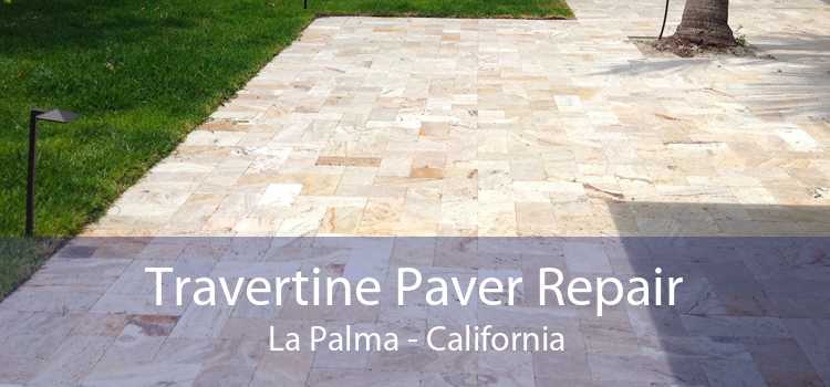 Travertine Paver Repair La Palma - California