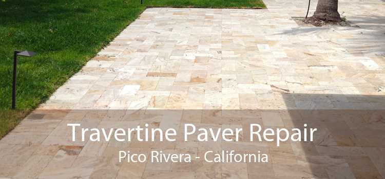 Travertine Paver Repair Pico Rivera - California