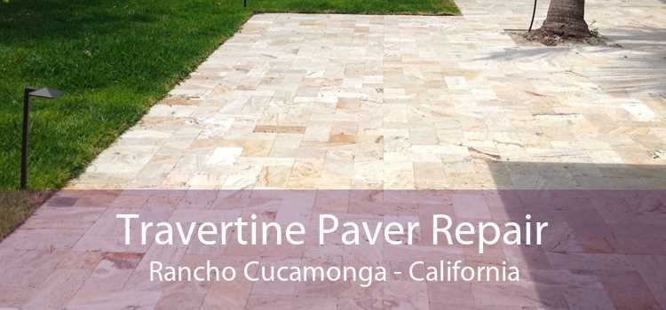 Travertine Paver Repair Rancho Cucamonga - California