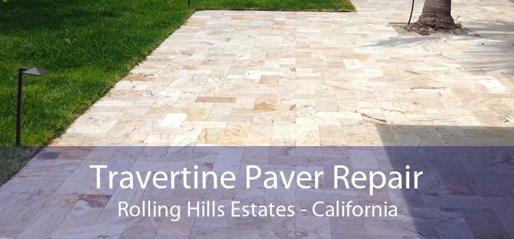 Travertine Paver Repair Rolling Hills Estates - California