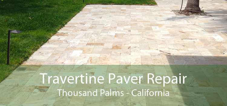 Travertine Paver Repair Thousand Palms - California