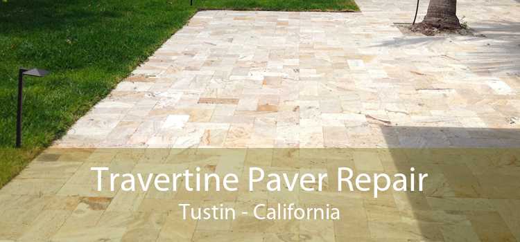 Travertine Paver Repair Tustin - California