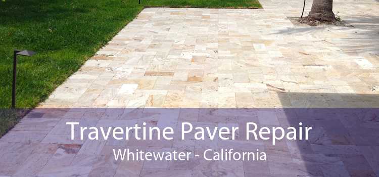 Travertine Paver Repair Whitewater - California